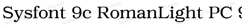 Sysfont 9c RomanLight PC 99字体转换 Sysfont 9c RomanLight PC 99字体转换